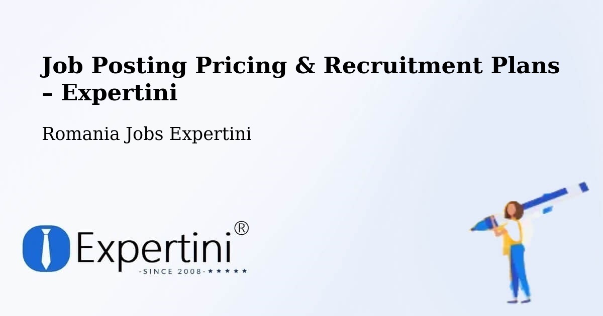 Job Posting Pricing & Recruitment Plans – Comuna Blăjel - Comuna Blăjel, Romania Jobs Expertini